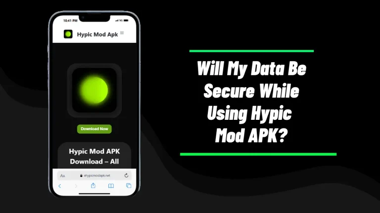 Will My Data Be Secure While Using Hypic Mod APK