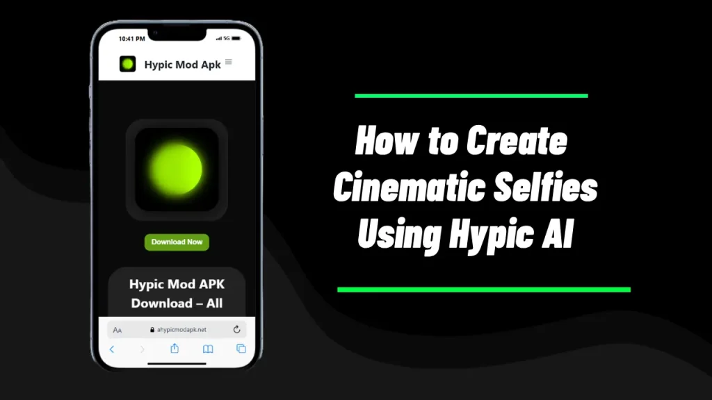 How to Create Cinematic Selfies Using Hypic AI